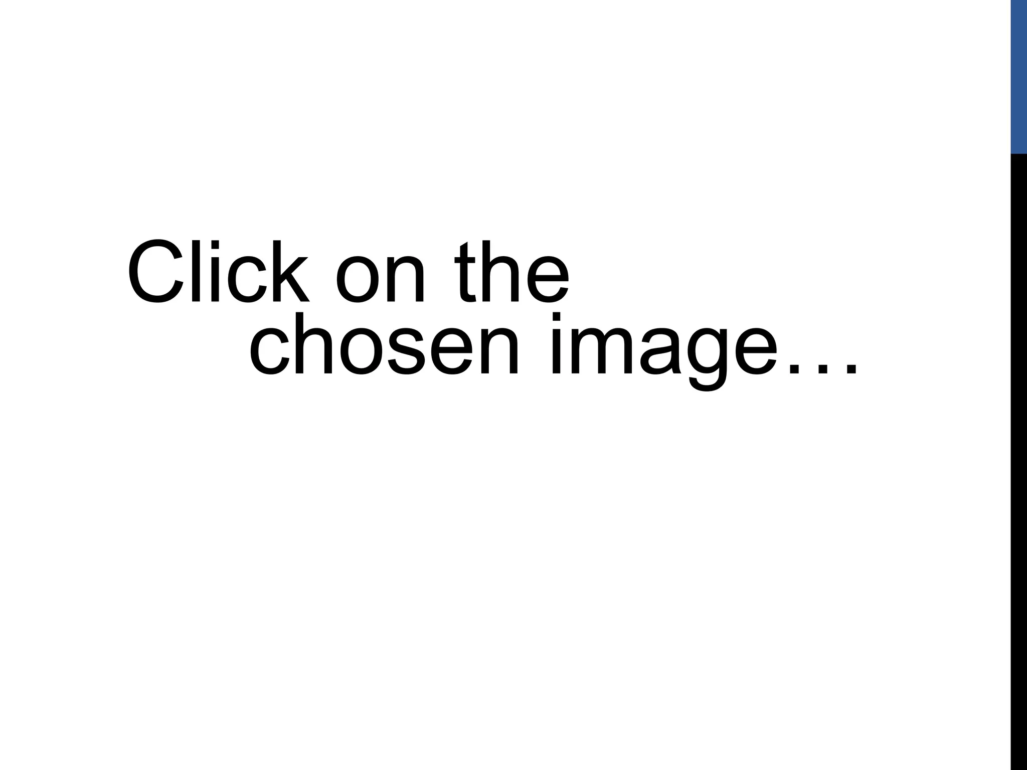 Click on the
chosen image…
 