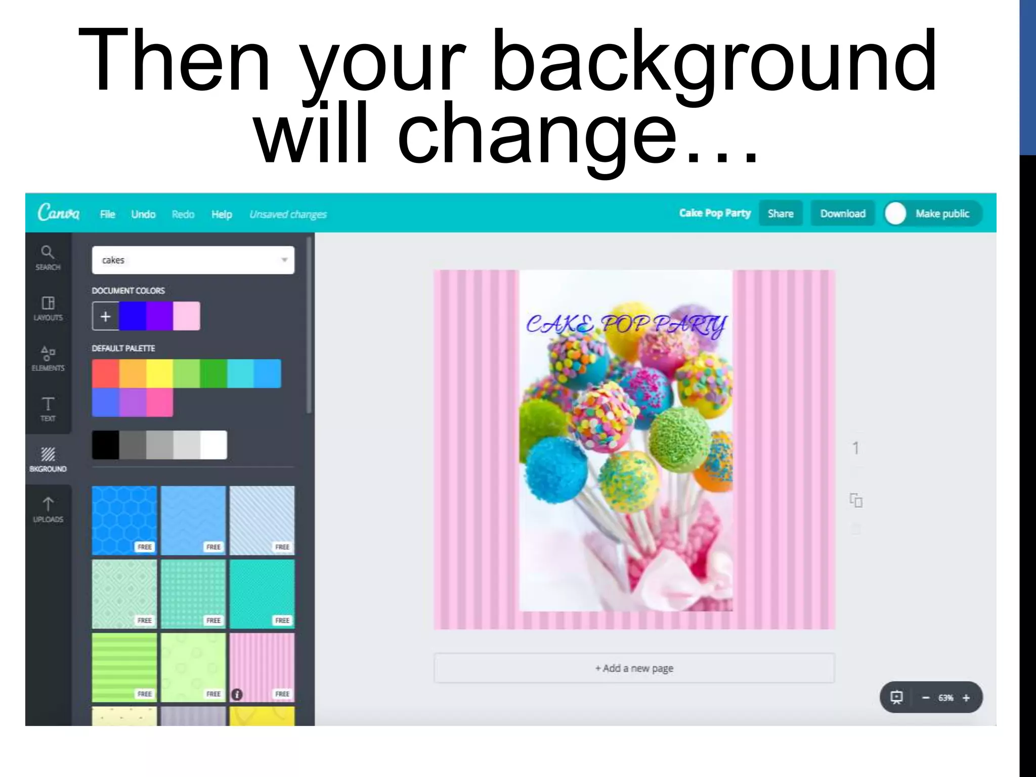 Then your background
will change…
 