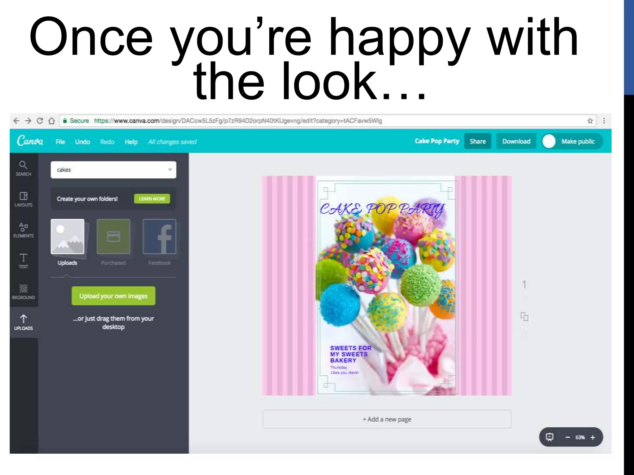 Once you’re happy with
the look…
 