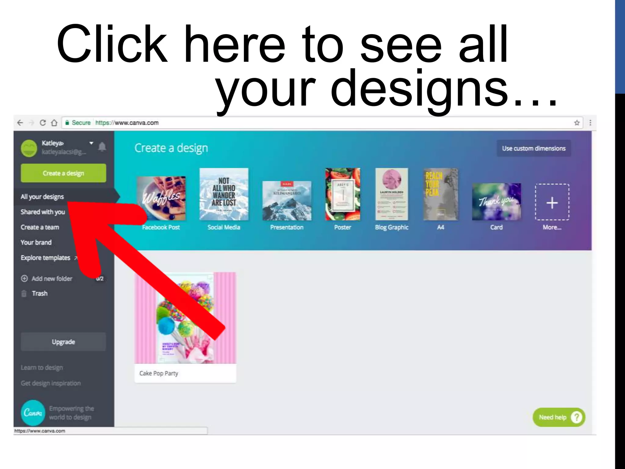 Click here to see all
your designs…
 