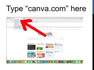 Type “canva.com” here
 