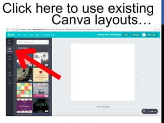 Click here to use existing
Canva layouts…
 