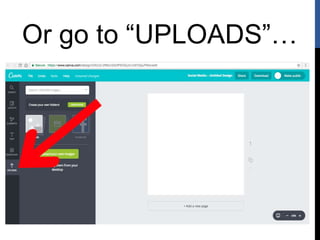 Or go to “UPLOADS”…
 
