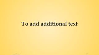 To add additional text
www.rafaeldavis.net 72
 