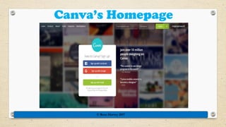 Canva’s Homepage
© Rose Harvey 2017
 