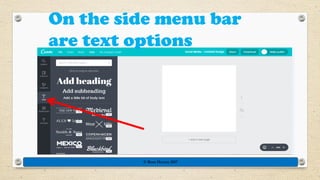 On the side menu bar
are text options
© Rose Harvey 2017
 