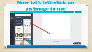 Now let’s left-click on
an image to use
© Rose Harvey 2017
 