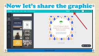 Now let’s share the graphic
© Rose Harvey 2017
 