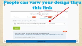 © Rose Harvey 2017
People can view your design thru
this link
 