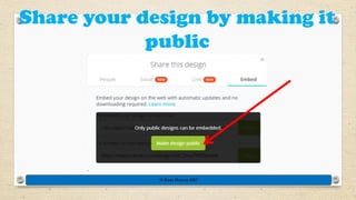 © Rose Harvey 2017
Share your design by making it
public
 