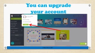 You can upgrade
your account
© Rose Harvey 2017
 