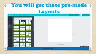 You will get these pre-made
Layouts
© Rose Harvey 2017
 