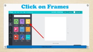 Click on Frames
© Rose Harvey 2017
 