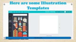 Here are some Illustration
Templates
© Rose Harvey 2017
 