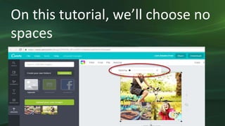 On this tutorial, we’ll choose no
spaces
 