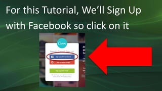 For this Tutorial, We’ll Sign Up
with Facebook so click on it
 
