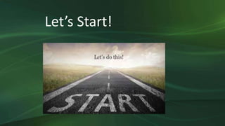 Let’s Start!
 