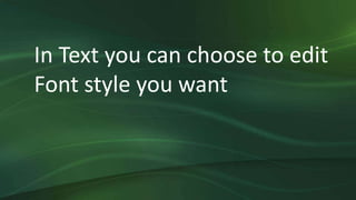 In Text you can choose to edit
Font style you want
 