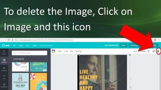 To delete the Image, Click on
Image and this icon
 
