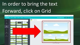 In order to bring the text
Forward, click on Grid
 