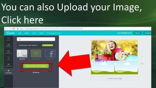 You can also Upload your Image,
Click here
 