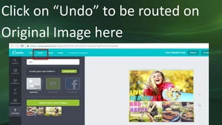 Click on “Undo” to be routed on
Original Image here
 