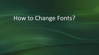 How to Change Fonts?
 