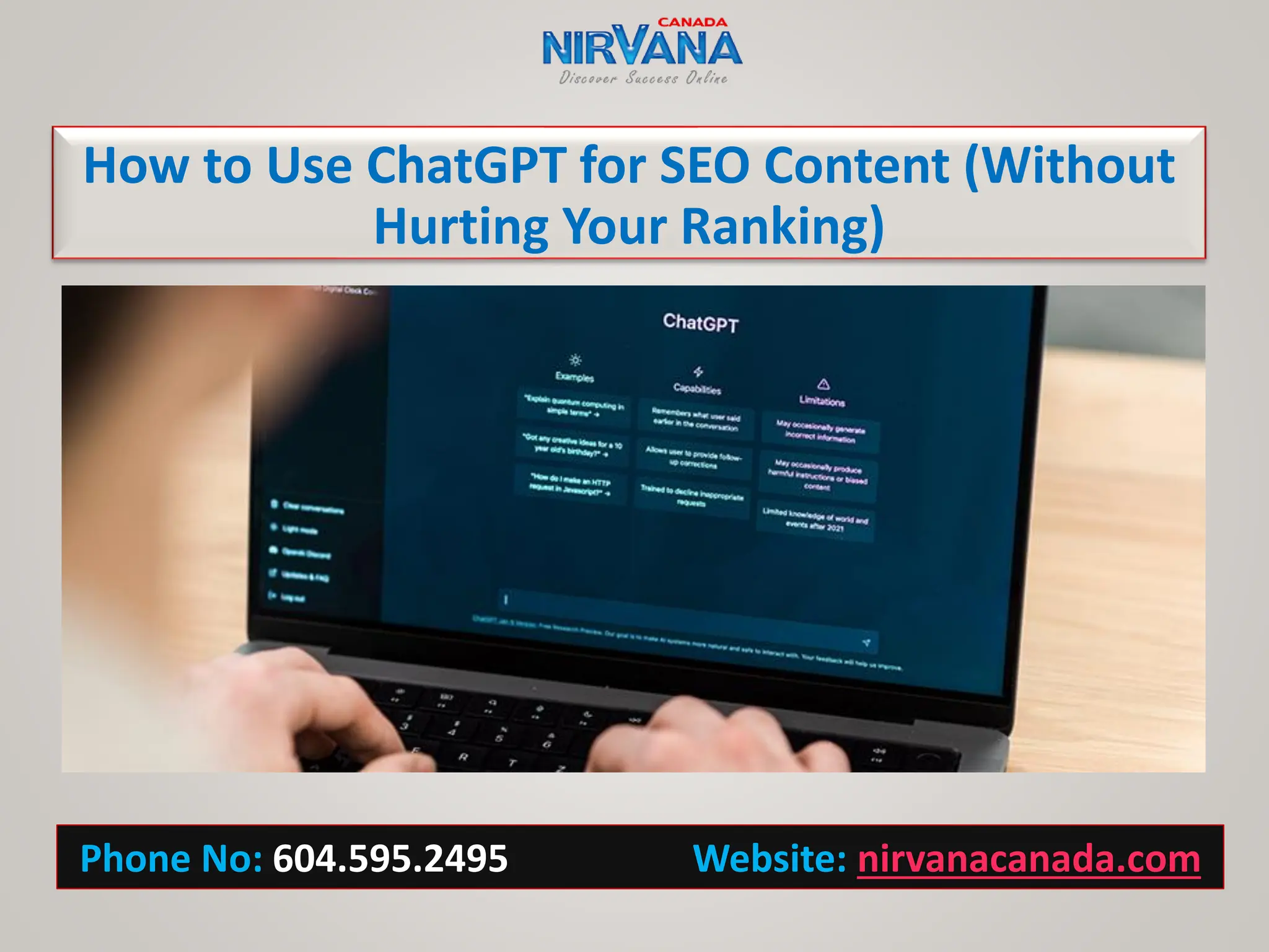 How to Use ChatGPT for SEO Content (Without
Hurting Your Ranking)
Phone No: 604.595.2495 Website: nirvanacanada.com
 