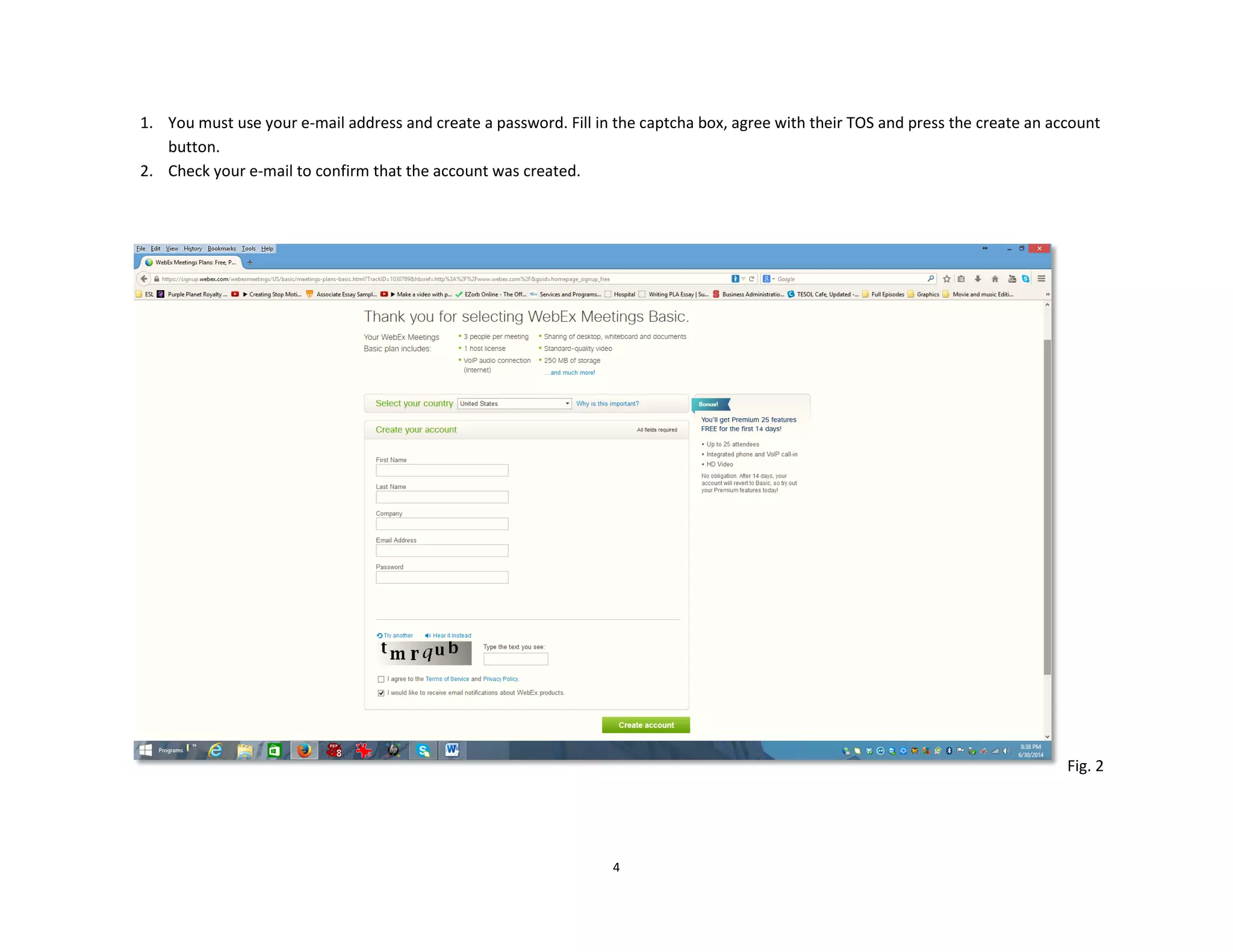 4
1. You must use your e-mail address and create a password. Fill in the captcha box, agree with their TOS and press the create an account
button.
2. Check your e-mail to confirm that the account was created.
Fig. 2
 