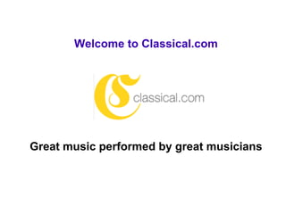 Welcome to Classical.com




Great music performed by great musicians
