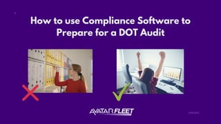 How to use Compliance Software to
Prepare for a DOT Audit
 