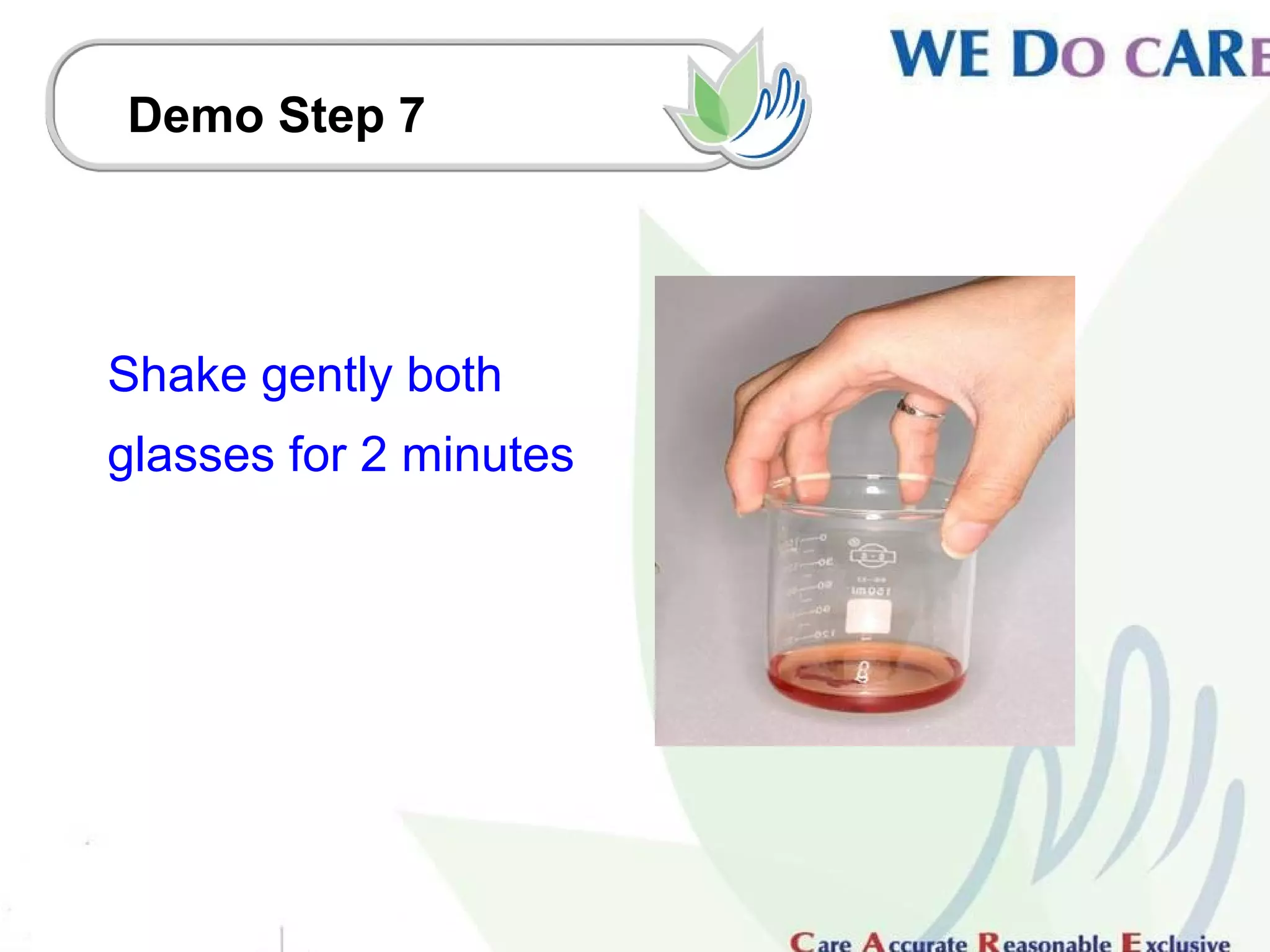 Demo Step 7




Shake gently both
glasses for 2 minutes
 