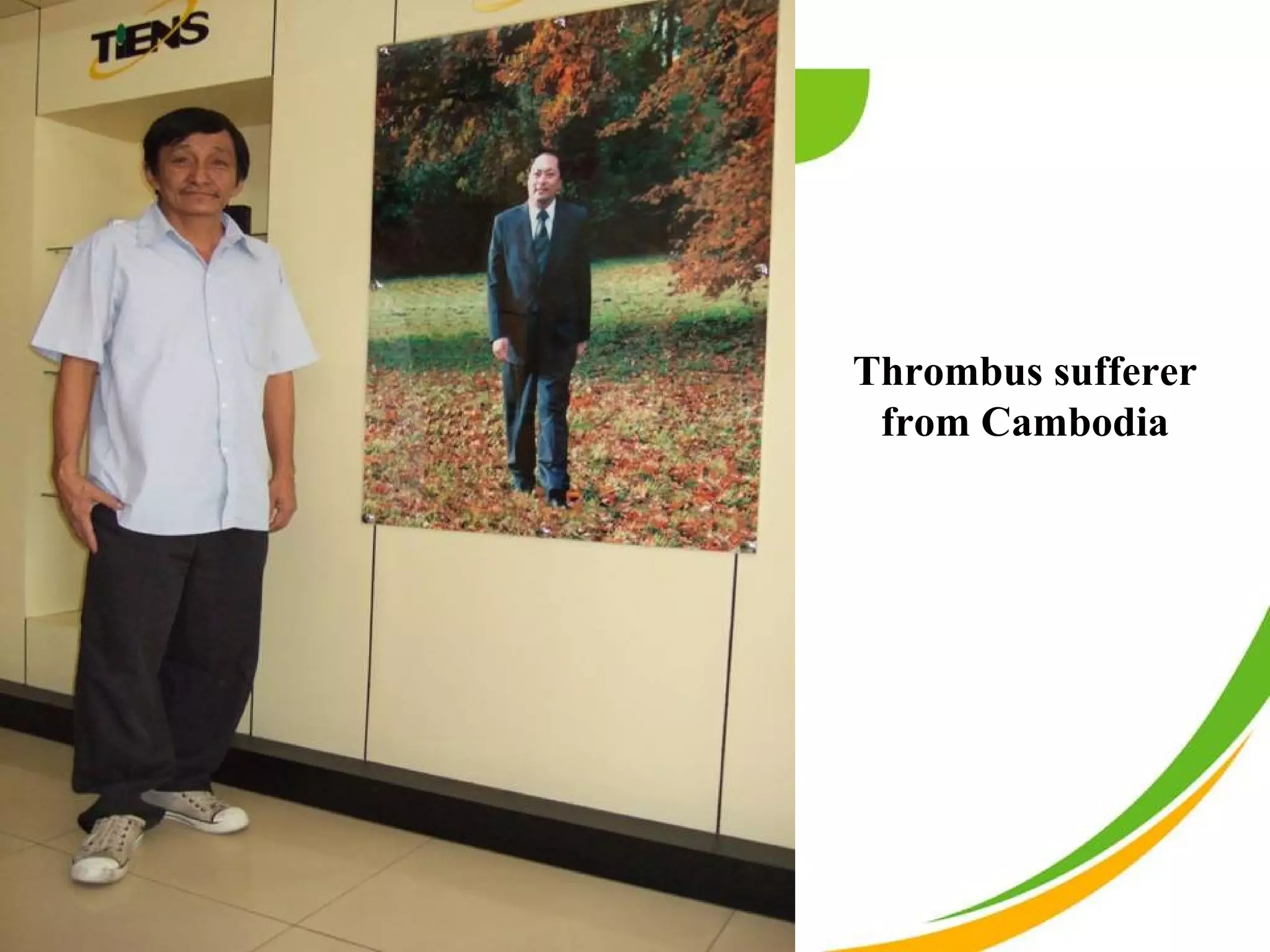 Thrombus sufferer
 from Cambodia
 