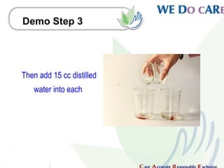 Demo Step 3




Then add 15 cc distilled
   water into each
 