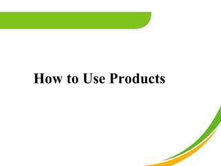 How to Use Products
 