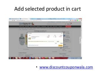 Add selected product in cart




         • www.discountcouponwala.com
 