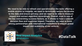 #DataTalkReal Impact Analytics
@RIAnalytics
We need to be able to refresh and operationalize the tools offering a
mobile a...