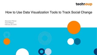 How to Use Data Visualization Tools to Track Social Change
Alexandra Pittman
ImpactMapper
February 28, 2018
 