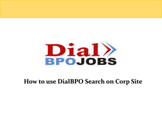 How to use DialBPO Search on Corp Site 