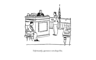 Unfortunately, ignorance is not always bliss.
 