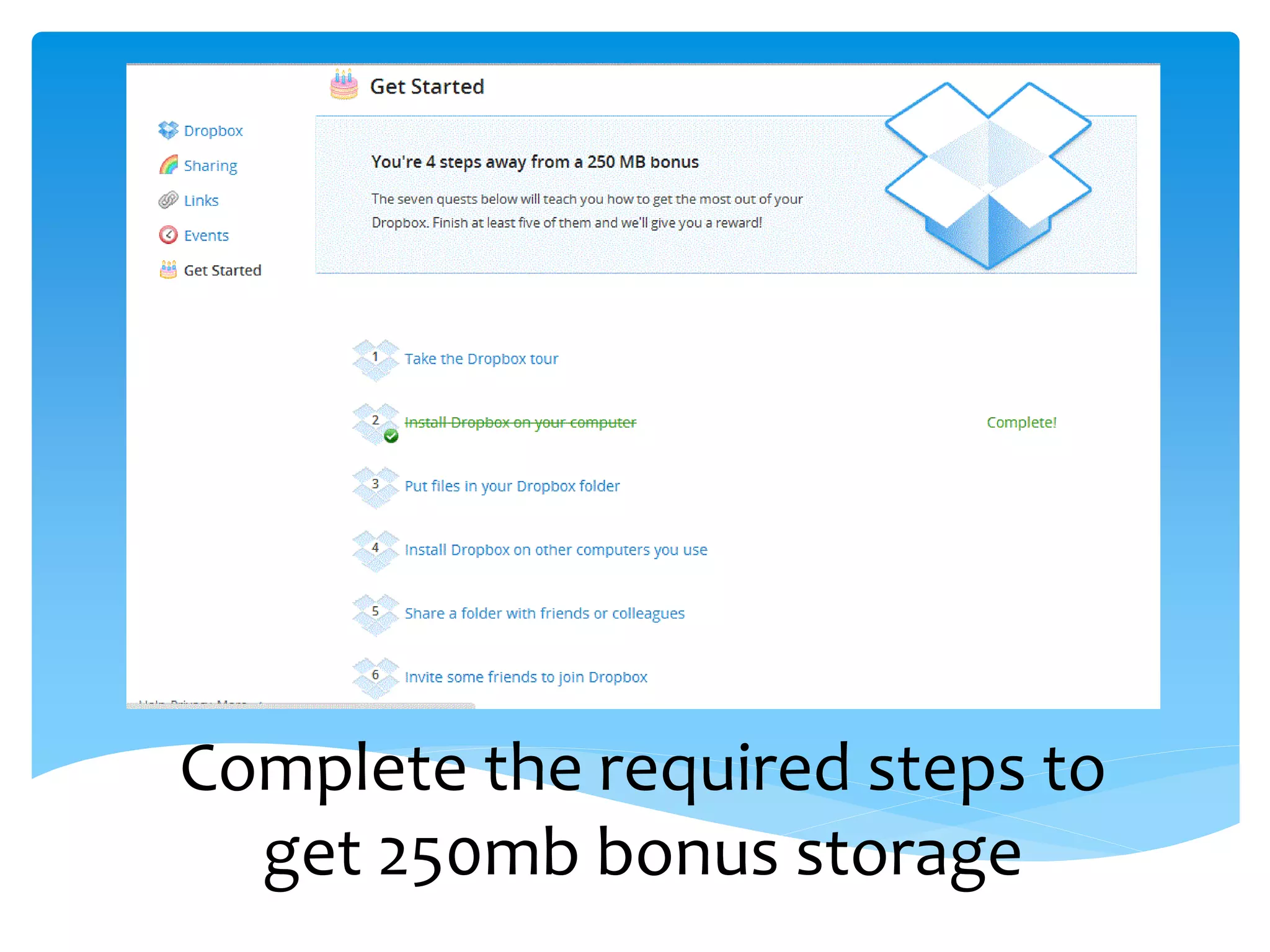 Complete the required steps to
  get 250mb bonus storage
 