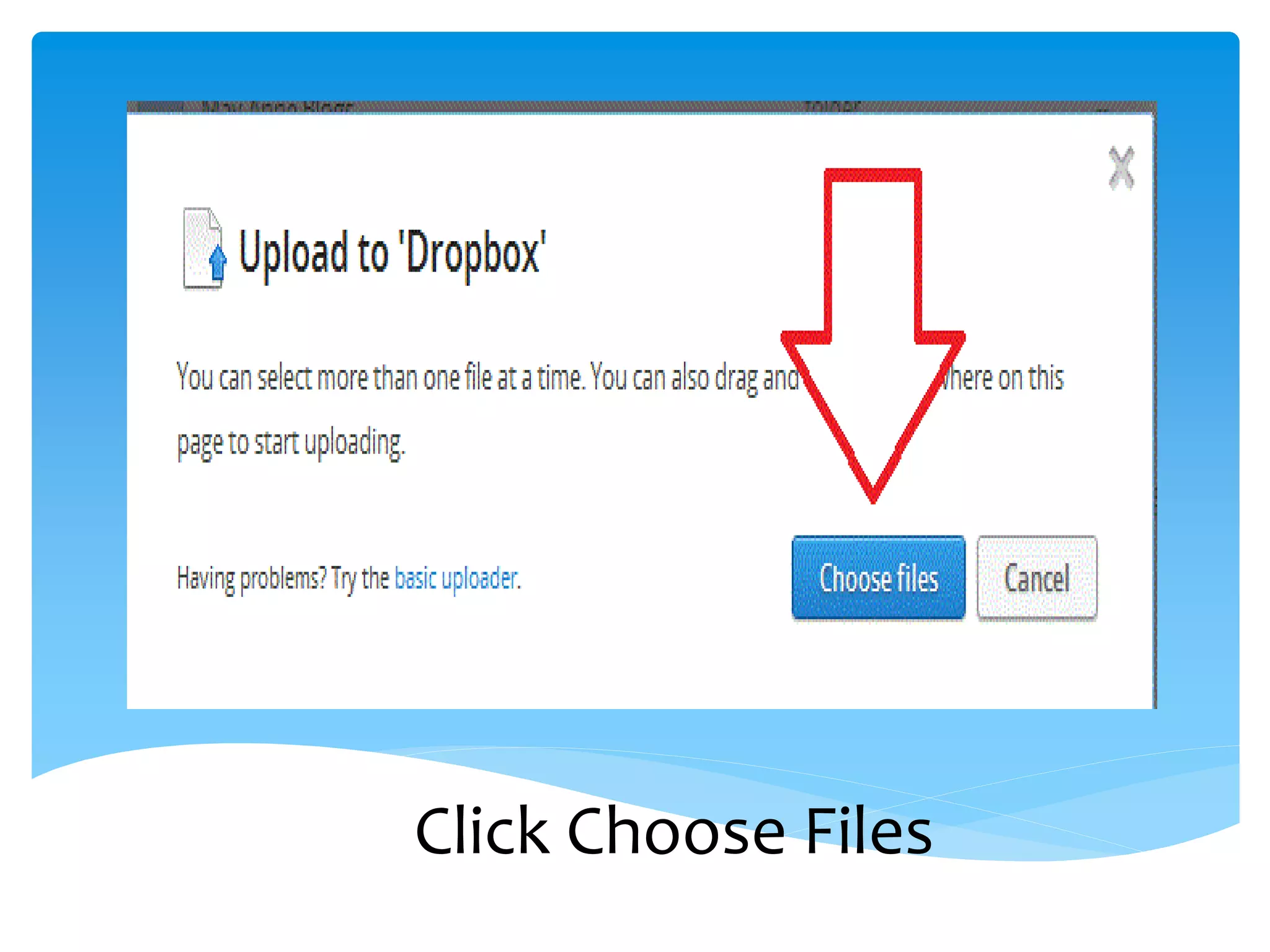 Click Choose Files
 