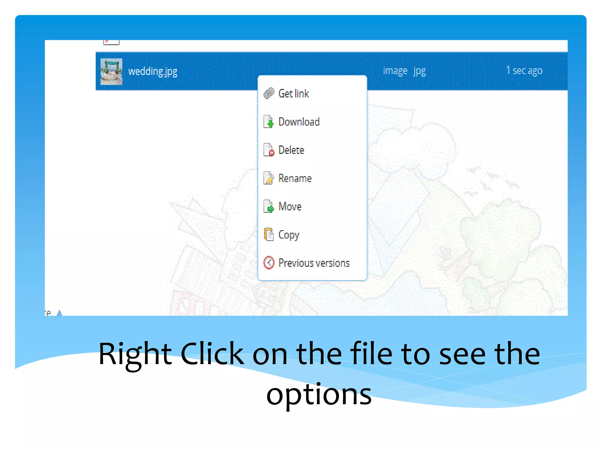 Right Click on the file to see the
             options
 