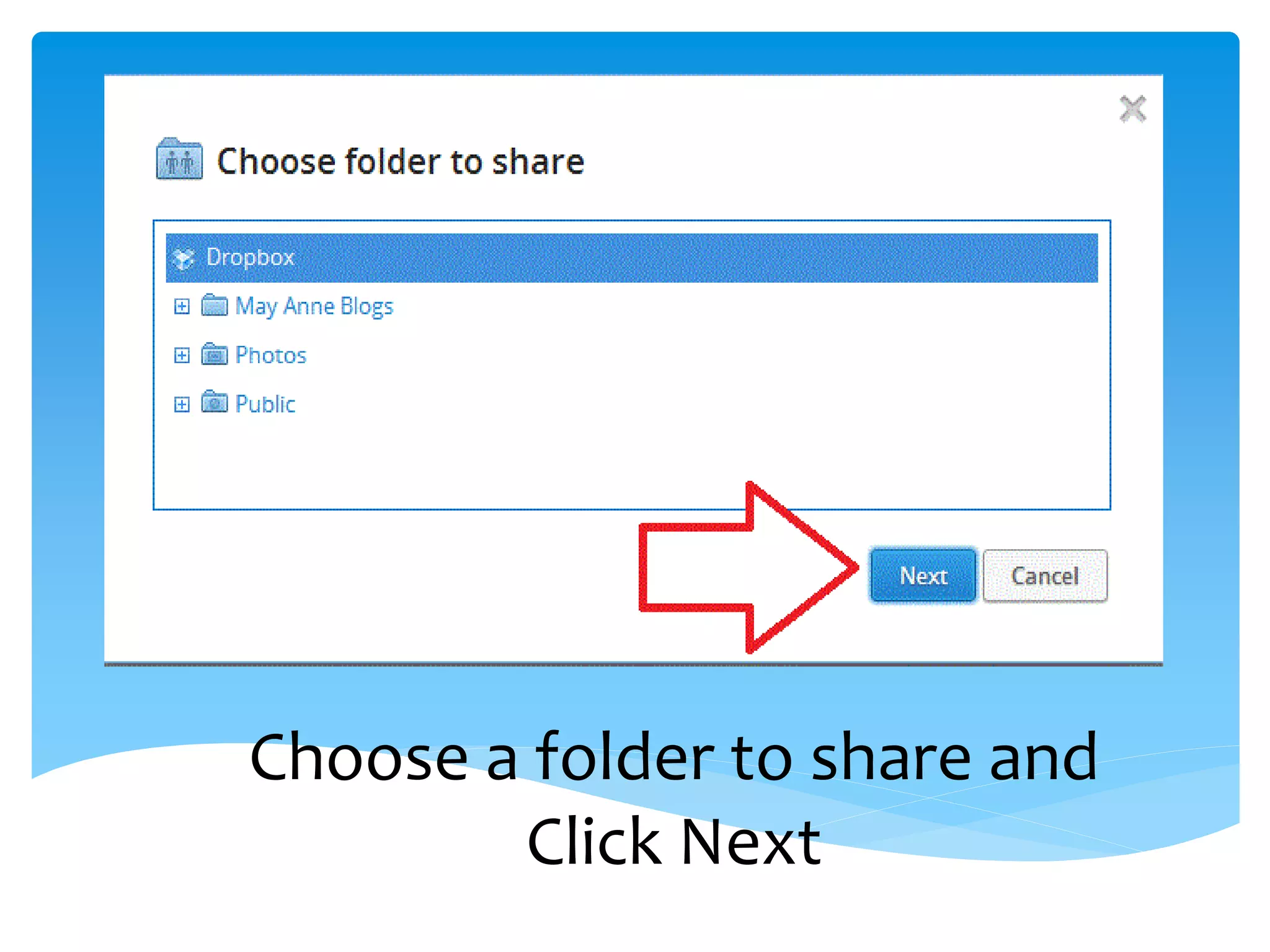 Choose a folder to share and
        Click Next
 