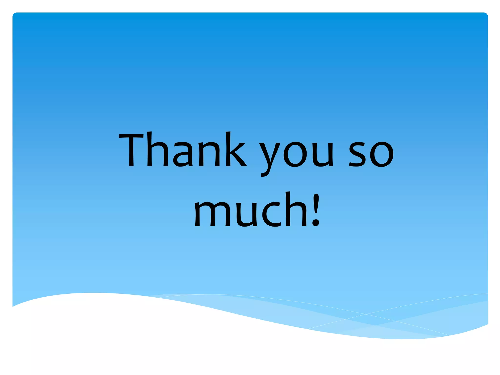 Thank you so
   much!
 