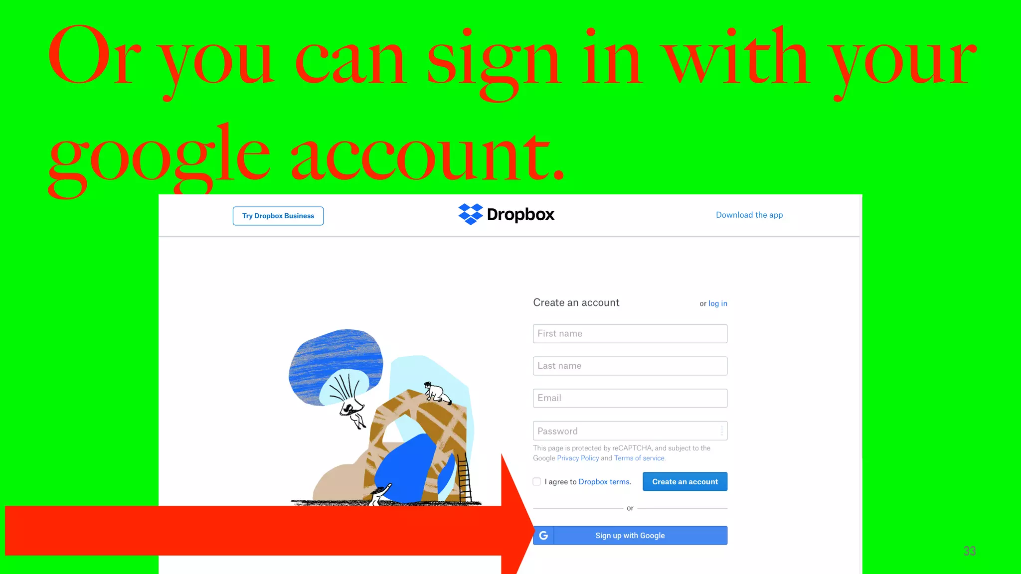 Or you can sign in with your
google account.
33
 