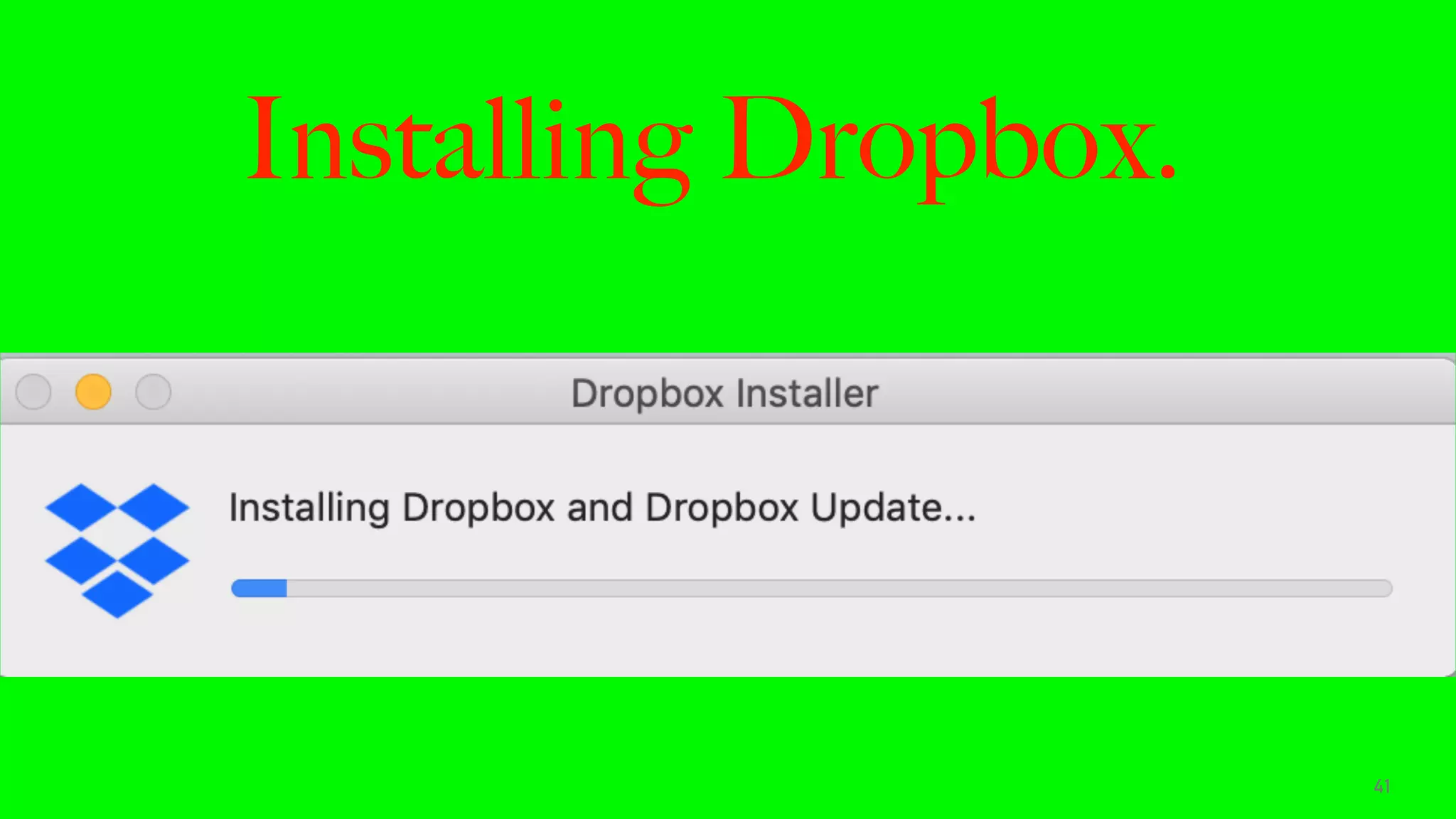 Installing Dropbox.
41
 