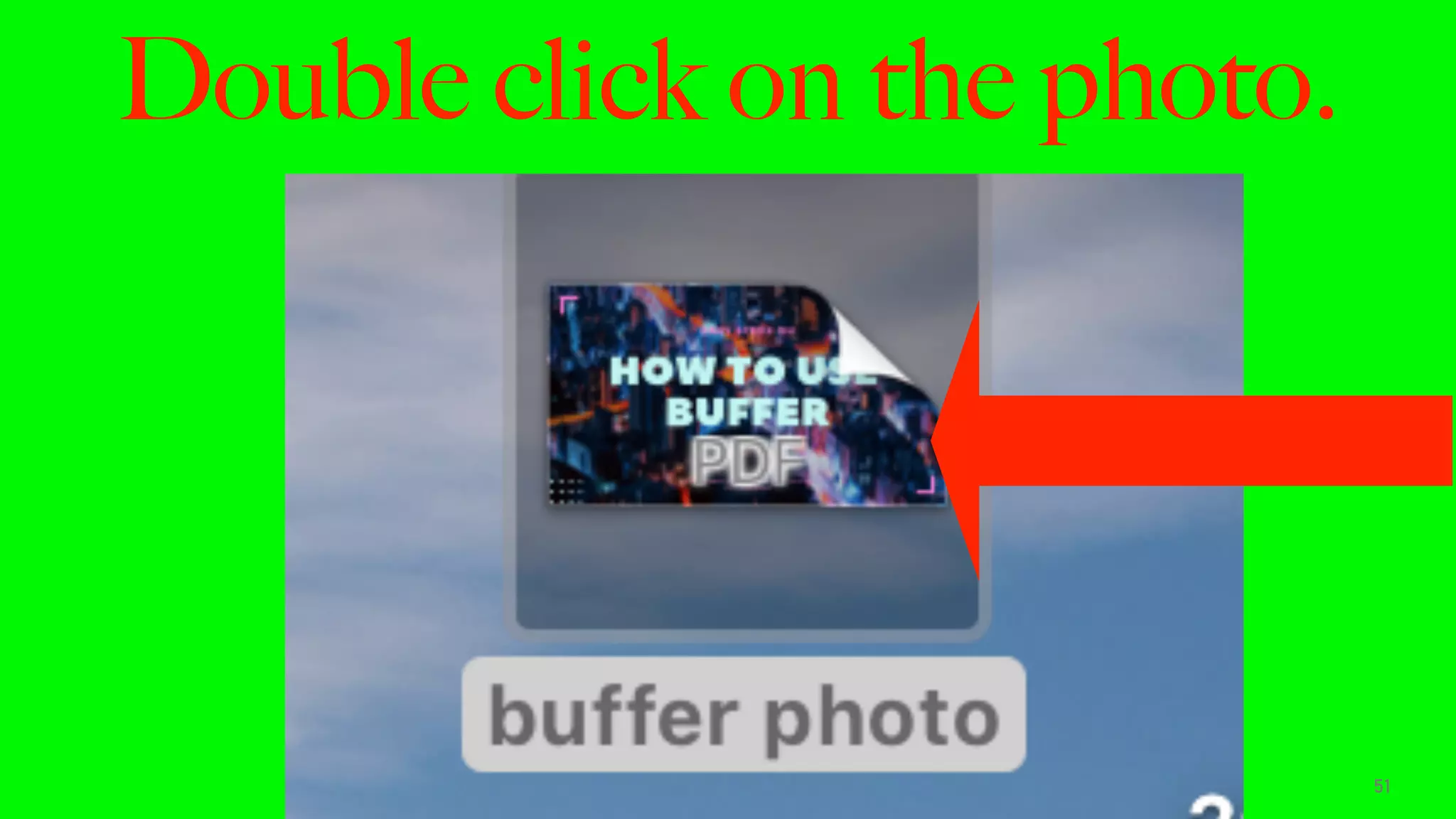 Double click on the photo.
51
 