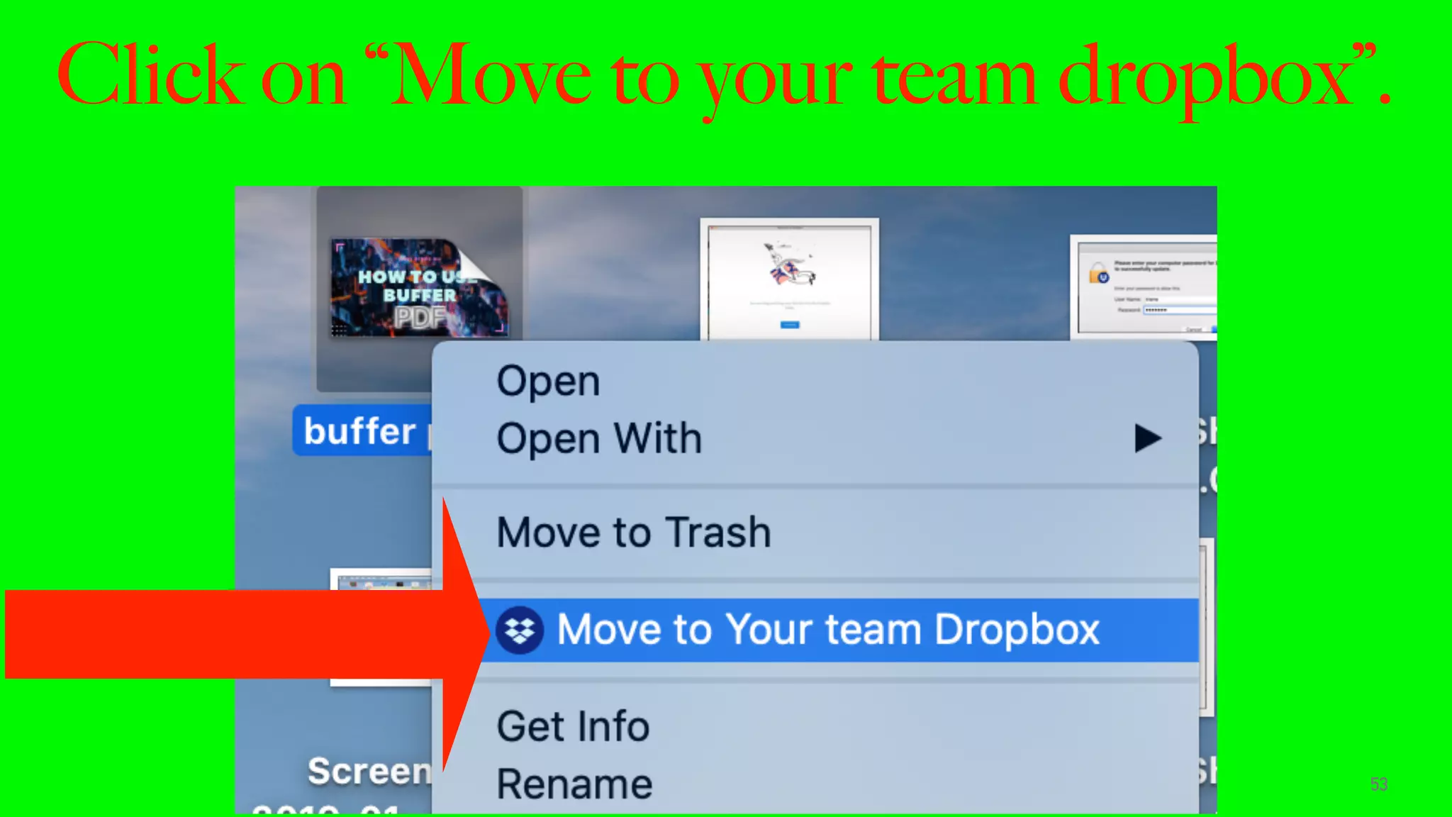Click on “Move to your team dropbox”.
53
 