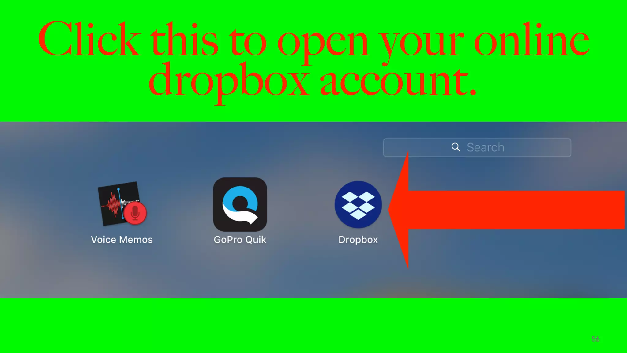 Click this to open your online
dropbox account.
56
 
